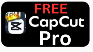 Get CapCut Pro In Free